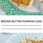 brown-butter-pumpkin-cake www.confessionsofabakingqueen.com